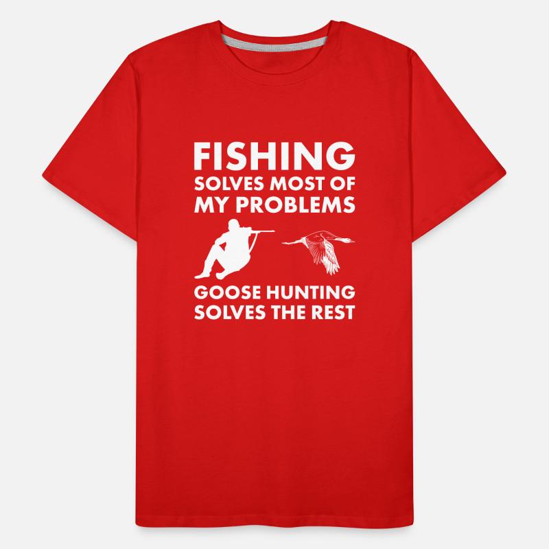 Fishing Solves Most Goose Hunting Solves The Rest Männer Premium Bio T-Shirt