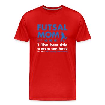 Sport Mom Definition Futsal - Männer Premium Bio T-Shirt - Rot - Vorne - Damien (186cm)