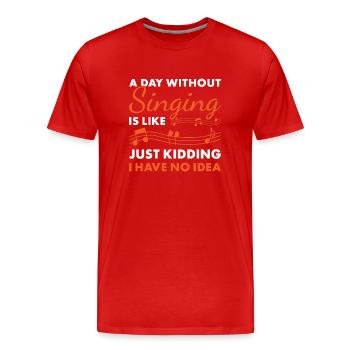 Singer A Day Without Singing - Männer Premium Bio T-Shirt - Rot - Vorne - Damien (186cm)