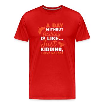 Griller A Day Without Grilling - Männer Premium Bio T-Shirt - Rot - Vorne - Damien (186cm)