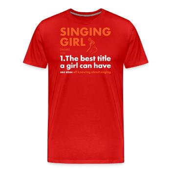 Singer Girl Definition Singing - Männer Premium Bio T-Shirt - Rot - Vorne - Damien (186cm)