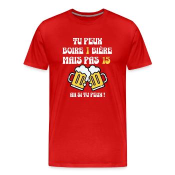 Tu peux boire 1 bière, mais pas 15 - T-shirt bio Premium Homme - rouge - Devant - Damien (186cm)