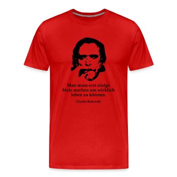 Bukowski: Man muss erst einige Male sterben um wi - Männer Premium Bio T-Shirt - Rot - Vorne - Damien (186cm)