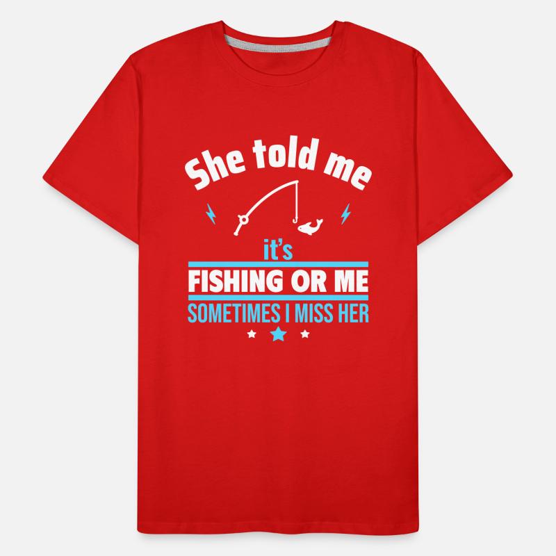 Sie sagte, Angeln oder ich,Lustiges Angelgeschen Männer Premium Bio T-Shirt