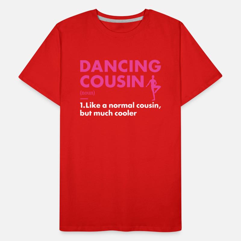 Dancer Cousin Definition Dancing Männer Premium Bio T-Shirt