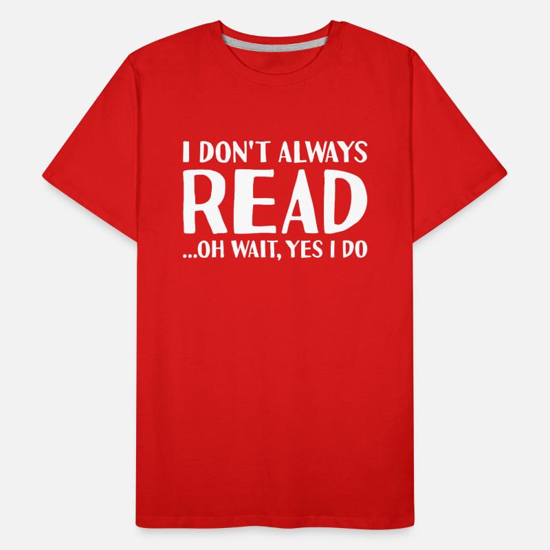 Reader I Don't Always Do Reading Männer Premium Bio T-Shirt