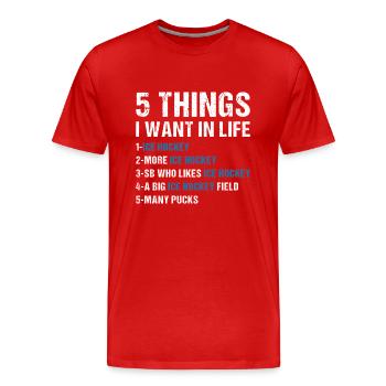 Sport 5 Things I Want In Life Ice Hockey - Männer Premium Bio T-Shirt - Rot - Vorne - Damien (186cm)