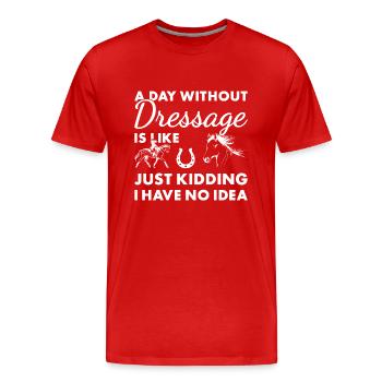 Rider A Day Without Dressage - Men's Premium Organic T-Shirt - red - Front - Damien (186cm)
