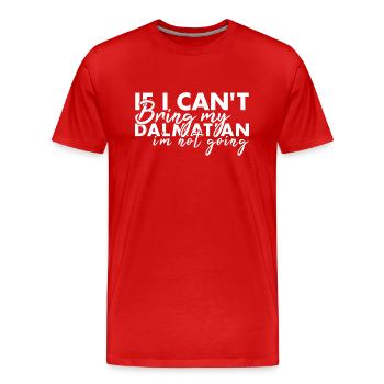 Bring My Dalmatian I'm Not Going - Men's Premium Organic T-Shirt - red - Front - Damien (186cm)