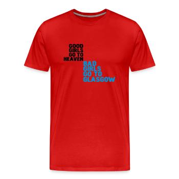 good girls go to heaven bad girls go to glasgow - Men's Premium Organic T-Shirt - red - Front - Damien (186cm)