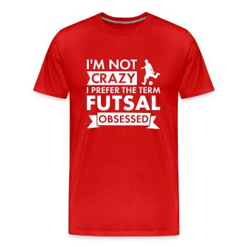 Sport I Am Not Crazy Futsal - Men's Premium Organic T-Shirt - red - Front - Damien (186cm)