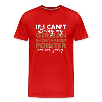 Bring My German Shorthaired Pointer I'm Not Going - Men's Premium Organic T-Shirt - red - Front - Damien (186cm)