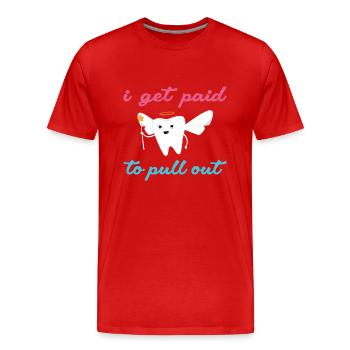 Hygienist I Get Paid To Pull Out Dental Assistant - Männer Premium Bio T-Shirt - Rot - Vorne - Damien (186cm)