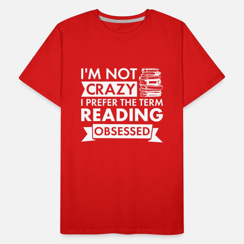 Reader I'm Not Crazy Reading Men's Premium Organic T-Shirt