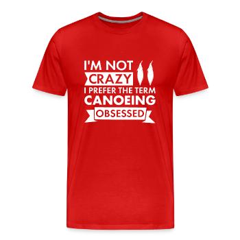 Canoeist I'm Not Crazy Canoeing - Men's Premium Organic T-Shirt - red - Front - Damien (186cm)