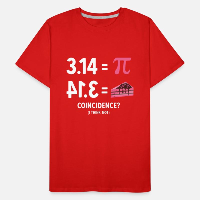 Math 3.14 = Pie - Coincidence? (I Think Not) Pi Men's Premium Organic T-Shirt