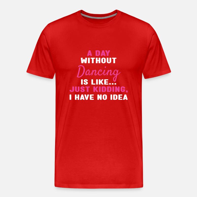 Dancer A Day Without Dancing - Männer Premium Bio T-Shirt - Rot