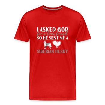 I Asked God For A True Friend Siberian Husky - Men's Premium Organic T-Shirt - red - Front - Damien (186cm)