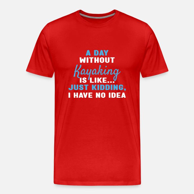 Kayaker A Day Without Kayaking - Männer Premium Bio T-Shirt - Rot