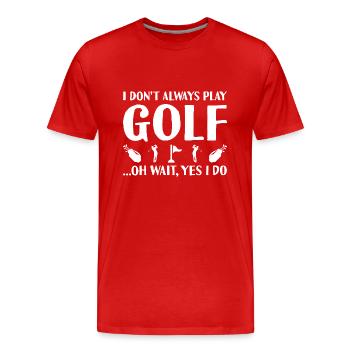 Sport I Do Not Always Play Golf - Männer Premium Bio T-Shirt - Rot - Vorne - Damien (186cm)