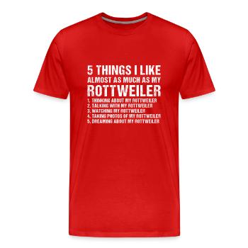 5 Things I Like As Much As My Rottweiler - Männer Premium Bio T-Shirt - Rot - Vorne - Damien (186cm)