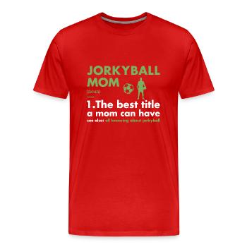 Sport Mom Definition Jorkyball - Men's Premium Organic T-Shirt - red - Front - Damien (186cm)