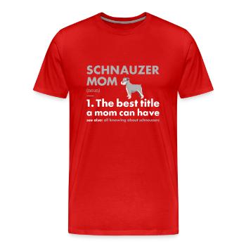 Schnauzer Mom Definition - Männer Premium Bio T-Shirt - Rot - Vorne - Damien (186cm)