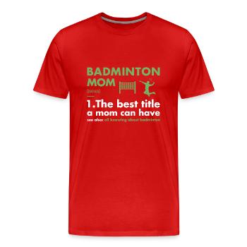 Sport Mom Definition Badminton - Männer Premium Bio T-Shirt - Rot - Vorne - Damien (186cm)