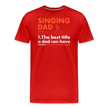 Singer Dad Definition Singing - Men's Premium Organic T-Shirt - red - Front - Damien (186cm)
