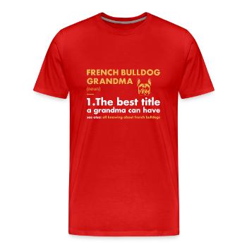 French Bulldog Grandma Definition - Men's Premium Organic T-Shirt - red - Front - Damien (186cm)