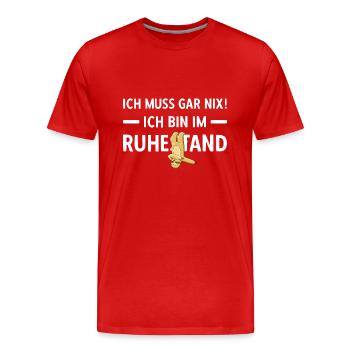 Ich Muss Gar Nix! Ich Bin Im Ruhestand Rente - Männer Premium Bio T-Shirt - Rot - Vorne - Damien (186cm)