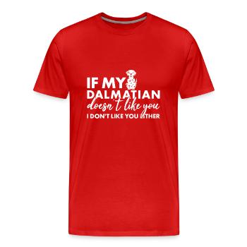 If My Dalmatian Doesn't Like You - Men's Premium Organic T-Shirt - red - Front - Damien (186cm)