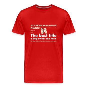 Alaskan Malamute Owner Definition - Men's Premium Organic T-Shirt - red - Front - Damien (186cm)