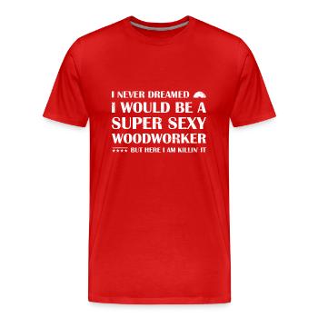 Never Dreamed Would Be Super Sexy Woodworking - Men's Premium Organic T-Shirt - red - Front - Damien (186cm)