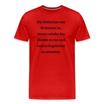 Die Definition von Wahnsinn: - Männer Premium Bio T-Shirt - Rot - Vorne - Damien (186cm)