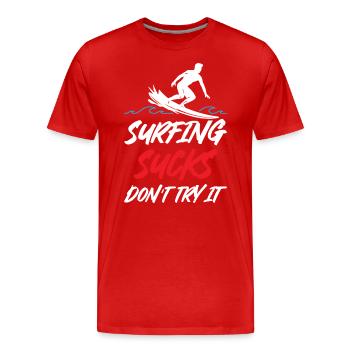 Surfing Sucks Don't Try It - Men's Premium Organic T-Shirt - red - Front - Damien (186cm)