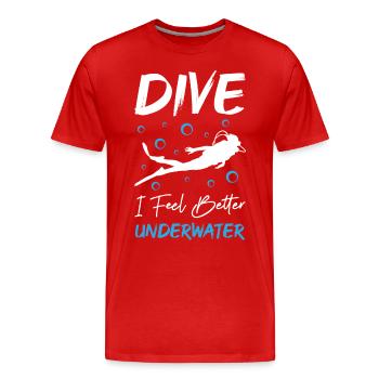 Dive I Feel Better Underwater - Männer Premium Bio T-Shirt - Rot - Vorne - Damien (186cm)