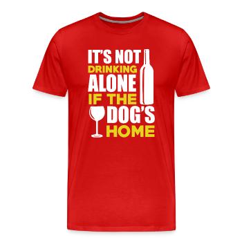 It is Not Drinking Alone If The Dog's Home - Men's Premium Organic T-Shirt - red - Front - Damien (186cm)