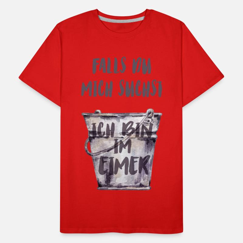 Falls du mich suchst, ich bin im Eimer. Männer Premium Bio T-Shirt