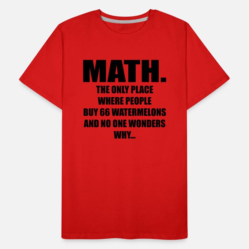 Math And Watermelons Mathematics Calculation Numbe T-shirt bio Premium Homme