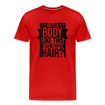 Who Needs Hair Spruch - Männer Premium Bio T-Shirt - Rot - Vorne - Damien (186cm)