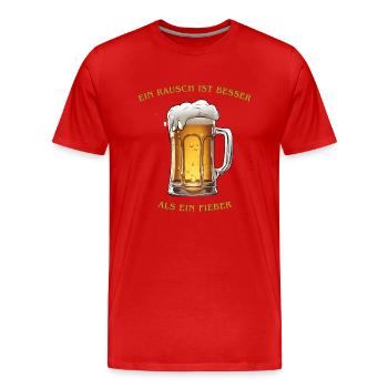 Ein Rausch ist besser als ein Fieber - Männer Premium Bio T-Shirt - Rot - Vorne - Damien (186cm)