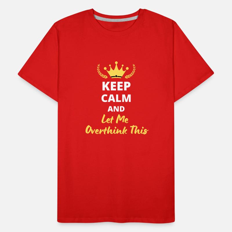 "Keep Calm and Let Me Overthink This" - Humor Men's Premium Organic T-Shirt