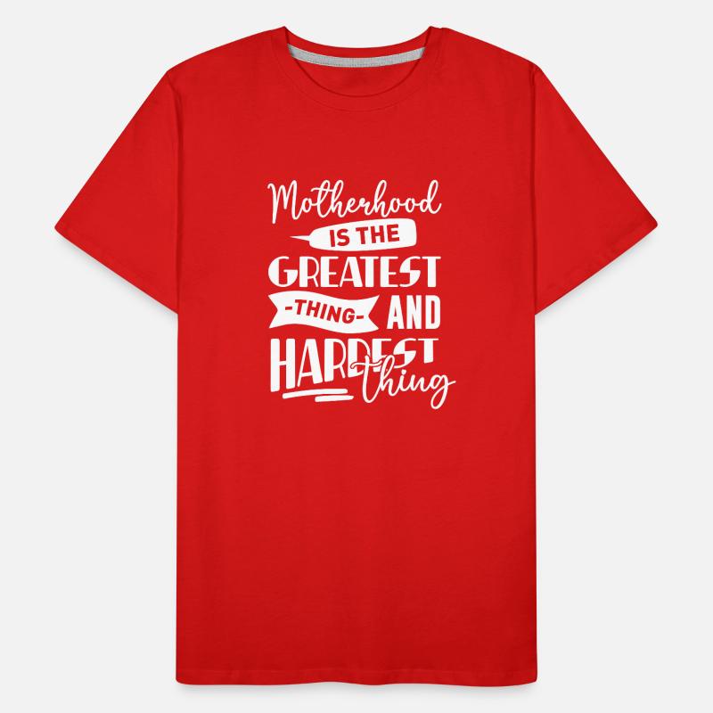 La maternité est la chose la plus grande et la plus difficile T-shirt bio Premium Homme