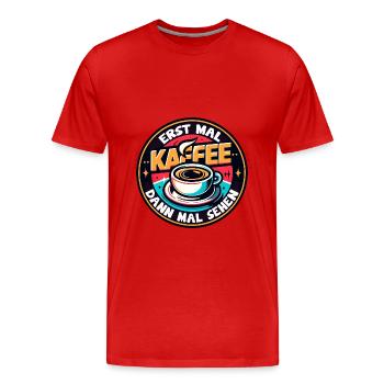 Erst mal Kaffee - dann mal sehen Kaffeemotiv - Männer Premium Bio T-Shirt - Rot - Vorne - Damien (186cm)
