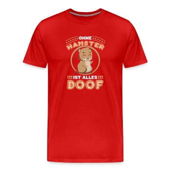 Hamster ohne Hamster ist alles doof - Männer Premium Bio T-Shirt - Rot - Vorne - Damien (186cm)
