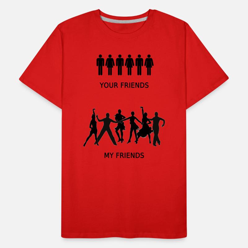 Vos amis - mes amis, pour les danseurs effrontés T-shirt bio Premium Homme