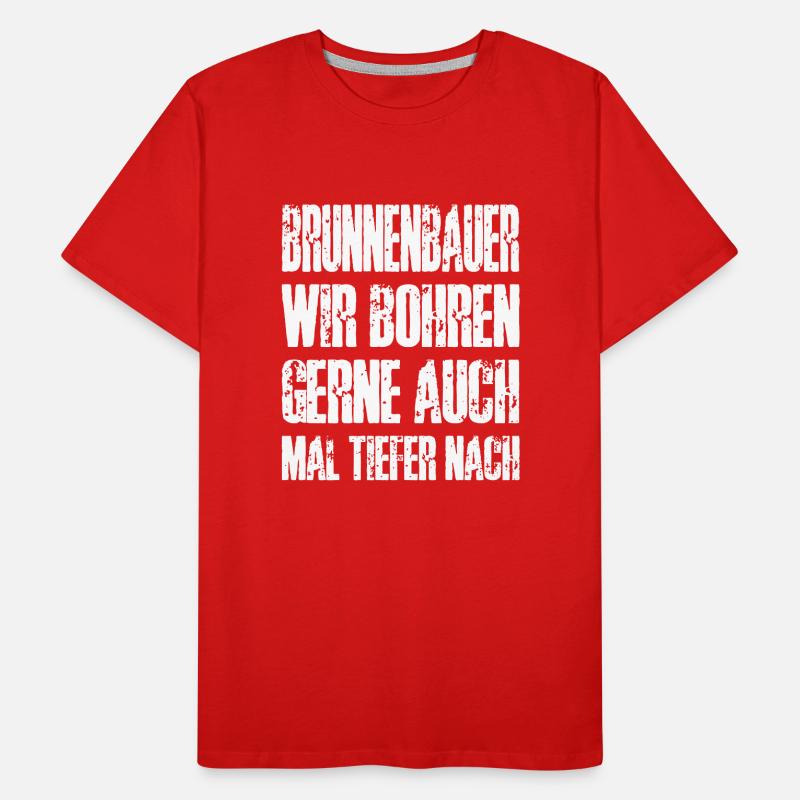 construction de puits nous aimons forer profondément constructeur de puits T-shirt bio Premium Homme