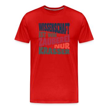 Wissenschaft ist wie Zauberei, nur krasser. - Männer Premium Bio T-Shirt - Rot - Vorne - Damien (186cm)