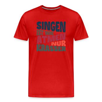 Singen ist wie Atmen, nur krasser - Männer Premium Bio T-Shirt - Rot - Vorne - Damien (186cm)